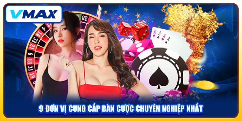 Tổng Hợp 20+ Đối Tác Quốc Tế Uy Tín Của Nhà Cái VMAX 2 9 đơn vị cung cấp bàn cược chuyên nghiệp nhất