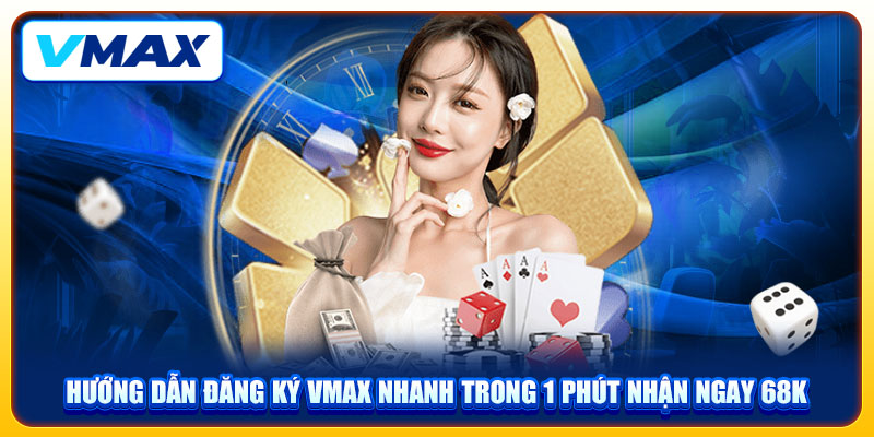 Hướng Dẫn Đăng Ký VMAX Nhanh Trong 1 Phút Nhận Ngay 68K 1 Hướng Dẫn Đăng Ký VMAX Nhanh Trong 1 Phút Nhận Ngay 68K