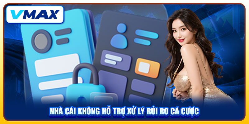 Nguyên Tắc Miễn Trừ Trách Nhiệm Tại VMAX Hội Viên Cần Nắm 2 Nhà cái không hỗ trợ xử lý rủi ro cá cược