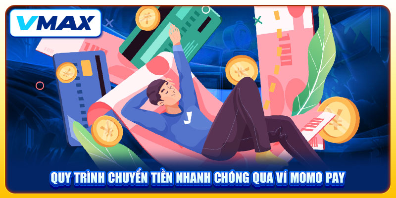 Nạp Tiền VMAX Cực Dễ Dàng Và Nhanh Gọn Chỉ Với 2 Phút 3 Quy trình chuyển tiền nhanh chóng qua ví Momo Pay
