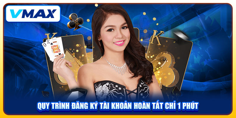 Hướng Dẫn Đăng Ký VMAX Nhanh Trong 1 Phút Nhận Ngay 68K 3 Quy trình đăng ký tài khoản hoàn tất chỉ 1 phút