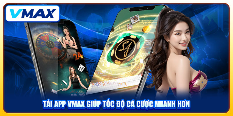 Hướng Dẫn Tải App VMAX Trong 3 Bước Cho iOS Và Android 2 Tải app VMAX giúp tốc độ cá cược nhanh hơn