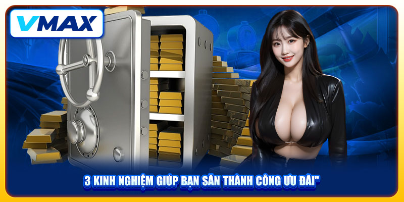 Khuyến Mãi Chuỗi Thắng Cơ Hội Nhận Tiền Cực Khủng Của Vmax 4 3 kinh nghiệm giúp bạn săn thành công ưu đãi
