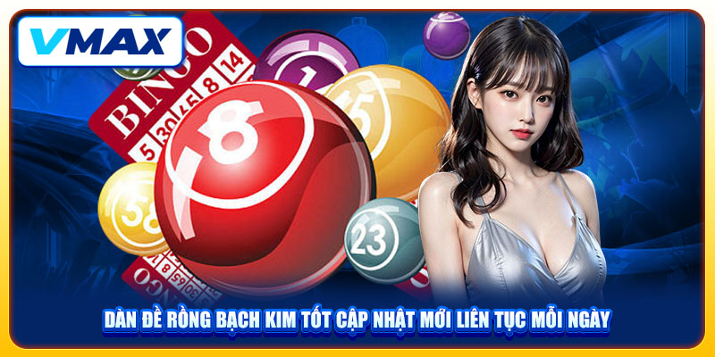 Dàn Đề Rồng Bạch Kim Vmax Tốt Cập Nhật Mới Liên Tục Mỗi Ngày 1 Dàn Đề Rồng Bạch Kim Vmax Tốt Cập Nhật Mới Liên Tục Mỗi Ngày