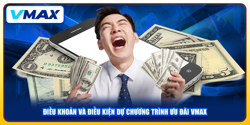 Khuyến Mãi Đăng Ký VMAX Nhận Ngay Tiền Mặt Chào Mừng Lớn 4 Điều khoản và điều kiện dự chương trình ưu đãi VMAX
