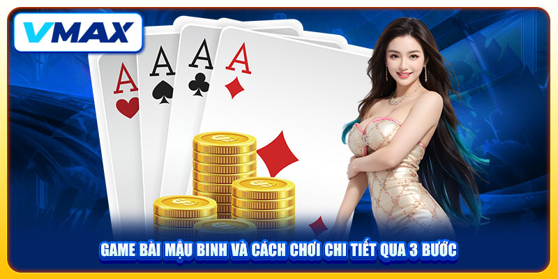 Game Bài Mậu Binh Vmax Và Cách Chơi Chi Tiết Qua 3 Bước 1 Game Bài Mậu Binh Vmax Và Cách Chơi Chi Tiết Qua 3 Bước
