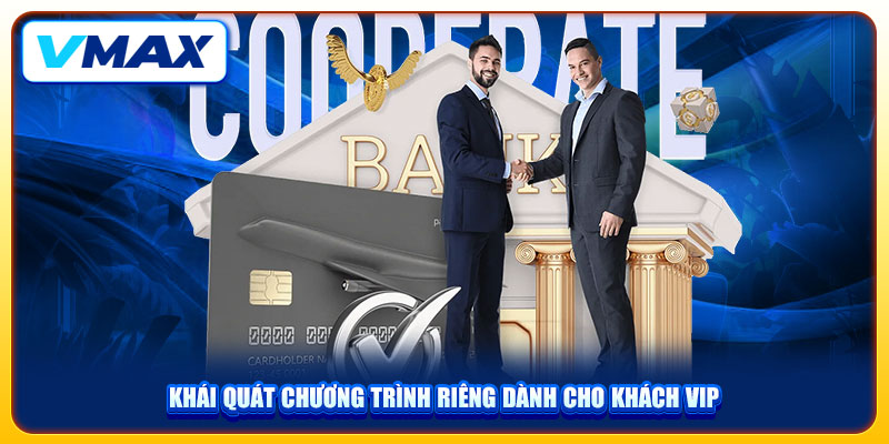 Sự Kiện VIP Độc Quyền Nhận Thưởng Đến 88.888K Tại VMAX 2 Khái quát chương trình riêng dành cho khách VIP