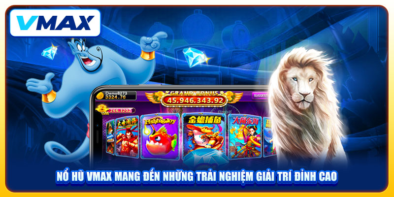 Thiên Đường Nổ Hũ VMAX Uy Tín Với Chủ Đề Game Phong Phú 1 Nổ hũ VMAX mang đến những trải nghiệm giải trí đỉnh cao