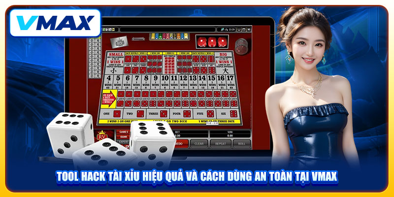 Tool Hack Tài Xỉu Hiệu Quả Và Cách Dùng An Toàn Tại Vmax 1 Tool Hack Tài Xỉu Hiệu Quả Và Cách Dùng An Toàn Tại Vmax