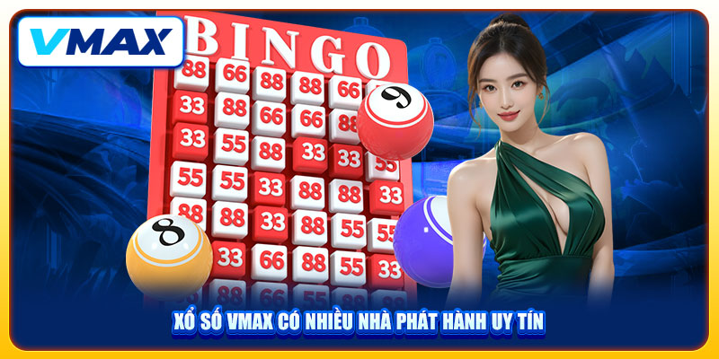 Chuyên Mục Xổ Số Vmax Ấn Tượng, Giải Trí Bậc Nhất Nhà Cái 2 Xổ số Vmax có nhiều nhà phát hành uy tín